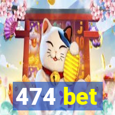 474 bet